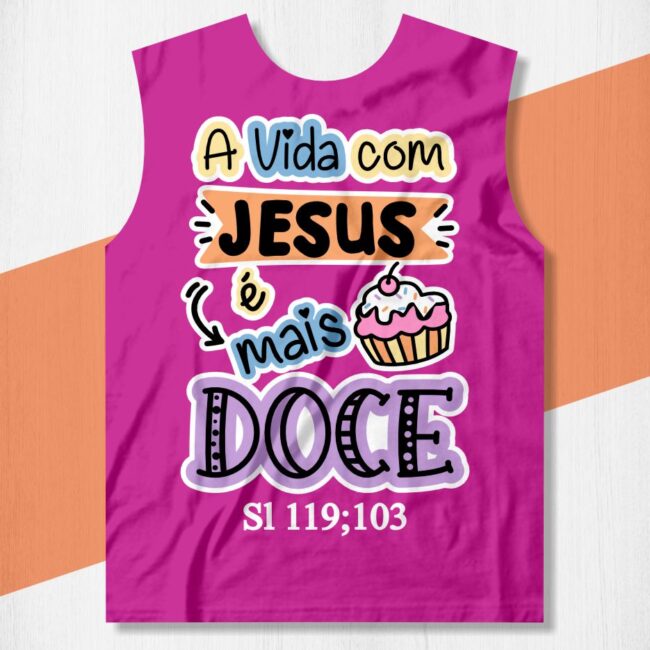 camisa a vida com jesus e mais doce